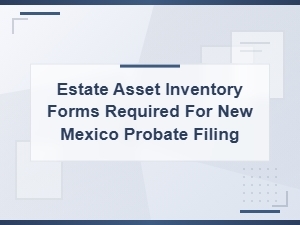 New Mexico Estate Asset Inventory Forms for Probate
