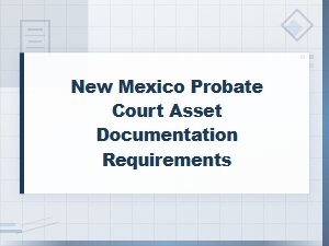 New Mexico Probate Court Asset Documentation