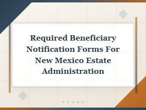 New Mexico Estate Beneficiary Notification Forms