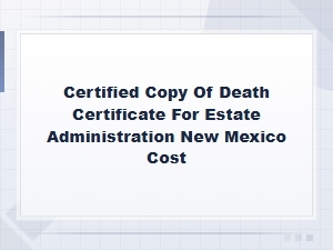 New Mexico Death Certificate Costs and Process