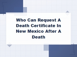 Who Can Request a Death Certificate in New Mexico?