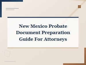 New Mexico Probate Filing Guide for Attorneys